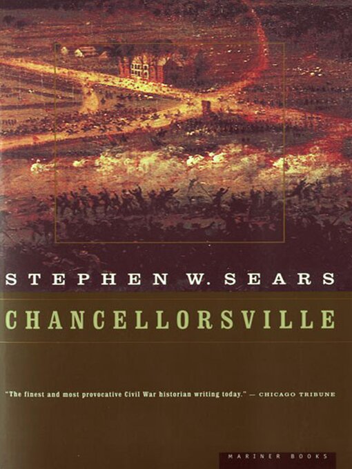 Title details for Chancellorsville by Stephen W. Sears - Available